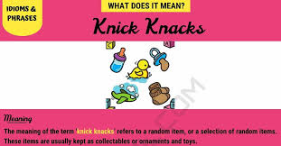 This is a collection of all my asset creations and required props made by other creators. Knick Knacks Meaning Do You Know What This Idiom Means 7esl