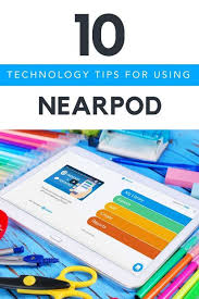 10 Ways To Use Nearpod In The Classroom Teacher Technology Technology Integration Classroom Tech