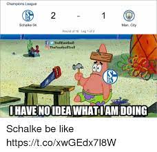 Liga champions laporan pertandingan untuk schalke 04 v manchester city fc pada 20 februari 2019, termasuk semua gol dan insiden. 25 Best Memes About Schalke 04 Schalke 04 Memes