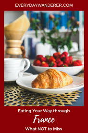 French Food You Have To Try Before Saying Au Revoir To France List Of French Food Travel Eating Food