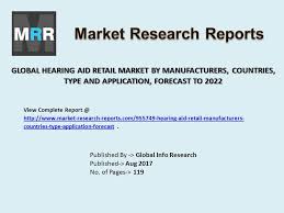 Best value hearing aids start at just $299. Global Hearing Aid Retail Market By Manufacturers Countries Type And Application Forecast To 2022 Published By Global Info Research Published Aug Ppt Download