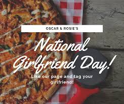 Everyday is national girlfriend day! Oscar Rosie S Omg Tomorrow Is National Girlfriend Day And We Are Giving You The Chance To Win The Most Romantic Date Night Here At O R Tag Your Gf In