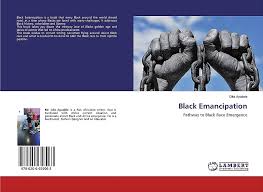 Black Emancipation: Pathway to Black Race Emergence