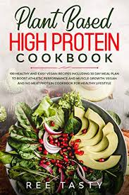 Check spelling or type a new query. Amazon Com Plant Based High Protein Cookbook 100 Healthy And Easy Vegan Recipes Including 30 Day Meal Plan To Boost Athletic Performance And Muscle Growth Vegan No Meat Protein Cookbook For Healthy Lifestyle Ebook