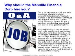 We provide financial advice, insurance, and wealth and asset management solutions for individuals, groups and institutions. Manulife Financial Corp Interview Questions And Answers