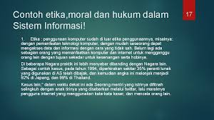 Kata norma dikaitkan dengan aturan dan moral dapat diartikan sebagai kebiasaan, kepercayaan atau kebiasaan. 1 Moral Etika Dan Hukum Dalam Bidang Tik