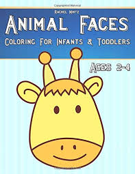 A baby in his first steps. Animal Faces Coloring For Infants Toddlers Ages 2 4 Super Easy Level For Young Children Very Wide Areas To Color 30 Wildlife Pets Farm Mintz Rachel 9781722160036 Amazon Com Books