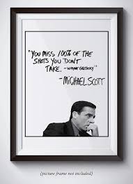 Michael Scott Motivational Quote Poster You Miss 100 Of The Shots You Dont Take Wayne Gretzky Quote In 2020 Motivational Quote Posters Quote Posters Michael Scott