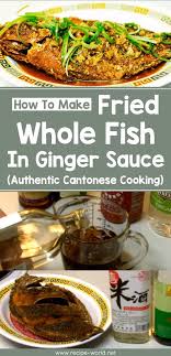 fried whole fish in ginger sauce authentic cantonese cooking http recipe world net fried whole fish in g fried whole fish whole fish recipes ginger sauce