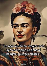 artemoretty "La peor venda en en los ojos esla que-uno que uno mismo se  ponea al negarse negarse a ver sus errores. Frida
