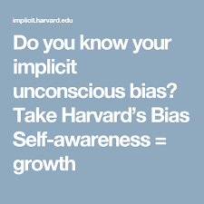 Do You Know Your Implicit Unconscious Bias Take Harvard S Bias Self Awareness Growth Organizational Behavior Awareness Self Awareness
