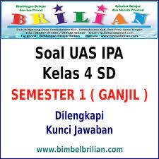 Latihan soal ipa ini untuk membantu belajar peserta didik kelas 7 smp mts dalam mempersiapkan diri mengikuti penilaian akhir semester mata pelajaran ipa. Soal Uas Ipa Kelas 4 Sd Semester 1 Ganjil Dan Kunci Jawaban Bimbel Brilian