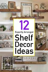50+ simple and chic farmhouse living room design and decor ideas for your home one of the keys to creating the perfect farmhouse livingroom is finding the right furniture. 12 Expert Shelf Decor Ideas How To Style Them Like A Pro The Unlikely Hostess Farmhouse Shelves Decor Shelf Decor Living Room Shelf Decor