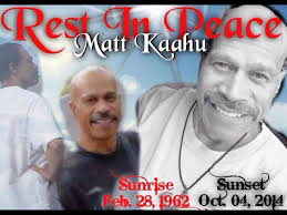 Matthew Puna “Matt” Kaahu Jr. (1962-2014)
