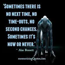 Sometimes There S No Second Chances Chance Quotes Time Quotes Quotes