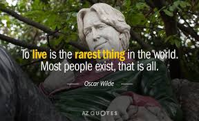 These are just some of the few that have the most recent reported data. Oscar Wilde Quote To Live Is The Rarest Thing In The World Most
