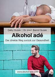 Risiken und symptome des alkoholentzugs. Alkohol Ade Guzek Gaby Dr Med Guzek Bernd Amazon De Bucher