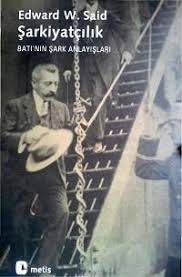 Edward W Said Sarkiyatcilik Bati Nin Sark Anlayislari Kitap Deyisler Okuma