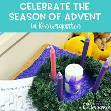 Kindergarten brains are still developing. Celebrate The Season Of Advent In Kindergarten One Kreative Kindergarten