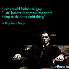 I Am An Old Fashioned Guy Quotes Writings By Rajeshwar Singh Yourquote