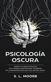 Libro negro de dross pdf. Psicologia Oscura Domine Las Tecnicas Secretas De La Manipulacion Emocional Encubierta De La Persuasion Disimulada Y Del Control Mental By S L Moore