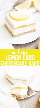 No Bake Lemon Curd Cheesecake Bars Are The Perfect Cool Sweet And Tangy Dessert With An Easy No Bake Refreshing Desserts Lemon Curd Cheesecake Cold Desserts