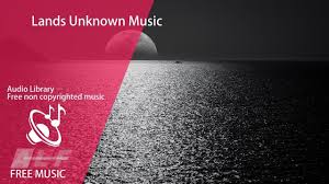 Lands Unknown Music Free Non Copyrighted Music In 2020 Music Unknown Free Music