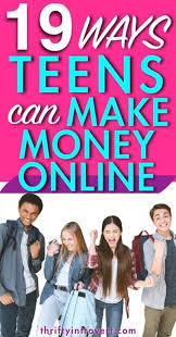 Check spelling or type a new query. 19 Easy Ways To Make Money Online As A Teen That Pay Well