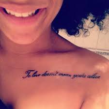 Maybe you would like to learn more about one of these? To Live Doesn T Mean You Re Alive Meaningful Tattoo Quotes Tattoo Quotes Meaningful Tattoos