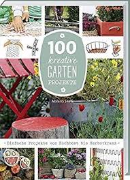 100 Kreative Garten Projekte Einfache Projekte Von Hochbeet Bis Herbstkranz Amazon De Malena Skote Elke Adams Bucher Garten Herbstkranz Gartenmobel Sets