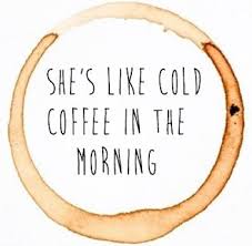 Cold Coffee Ed Sheeran Lyrics Ed Sheeran Quotes Favorite Lyrics
