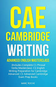 Cae exam tips helps students pass the cambridge c1 advanced english exam with free tips about the speaking, reading, writing, and listening sections. Cae Cambridge Writing Advanced English Masterclass Includes Complete C1 Phrasal Verbs Masterclass C1 English Writing Preparation For Cambridge Advanced Cambridge Exam Prep Books English Edition Ebook Roche Marc Amazon De Kindle Shop