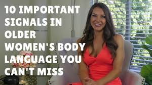 Body language is a powerful tool of communication, but it isn't always instinctual. 10 Signals In Older Women S Body Language That Say She Is Interested