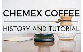 chemex coffee brewing history and tutorial i need coffee