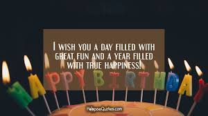 Each day is a beautiful gift. I Wish You A Day Filled With Great Fun And A Year Filled With True Happiness Hoopoequotes