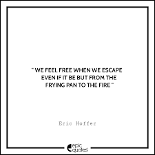 15 Quotes By Eric Hoffer In 2020 Key To A Happy Life
