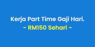 Setiap orang bisa melakukan kerja part time. Kerja Part Time Gaji Hari Ini Mampu Hasilkan Rm150 Sehari