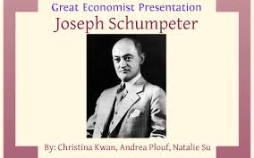 Great Economist Presentation Joseph Schumpeter By Andrea Plouf
