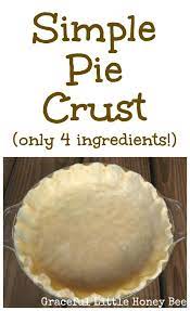 Simple Pie Crust Using 4 Easy Ingredients Recipe Easy Pie Crust Easy Pie Desserts