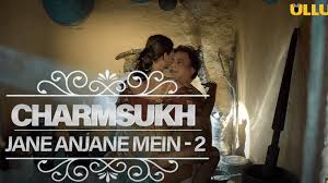 Watch Charmsukh Jane Anjane Mein 2 Reviews All Episodes Online On Ullu App Charmsukh jane anjane mein season 2 part 2 ullu app new web series charmsukh 2020 ullu latest web series ullu app upcoming new web series charmsukh web. watch charmsukh jane anjane mein 2