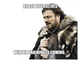 Brace Yourselves Winter Training Is Coming Black Friday Memes Christmas Memes Funny Funny Games