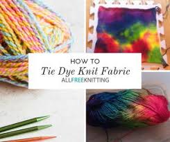 Check spelling or type a new query. How To Tie Dye Knit Fabric Allfreeknitting Com