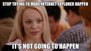 Stop Trying To Make Fetch Happen Know Your Meme