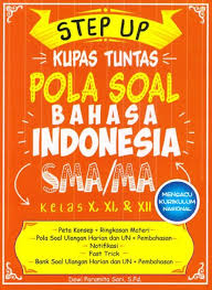 E.kurikulum pendidikan mewajibkan belajar bahasa inggris. Step Up Kupas Tuntas Pola Soal Bahasa Indonesia Sma Ma Kelas X Xi Xii