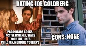 Joe Goldberg Memes For You Fans 33 Funny Memes That Will Floor You Funny Memes Just For Laughs Memes
