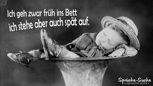 >>> dieter, hat es weh getan, als du heute morgen aus dem bett gefallen bist? Ich Geh Zwar Fruh Ins Bett Ich Stehe Aber Auch Spat Auf Spruche Suche