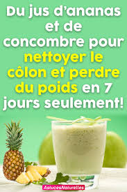 Du Jus D Ananas Et De Concombre Pour Nettoyer Le Colon Et Perdre Du Poids En 7 Jours Seulement Pour Perdre Jus D Ananas Jus Pour Maigrir Maigrir Vite Et Bien