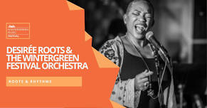 Roots & Rhythms III: Desirée Roots & The Wintergreen Festival Orchestra