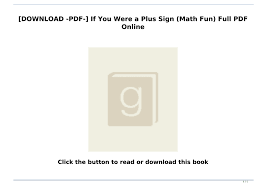 When you are out running errands together, count the number of steps on the stairs, count the number of items you see on a display Download Pdf If You Were A Plus Sign Math Fun Full Pdf Online Text Images Music Video Glogster Edu Interactive Multimedia Posters