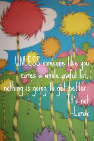 Be sure to check out my lorax unit study here! Unless By Dr Suess Quotes Quotesgram
